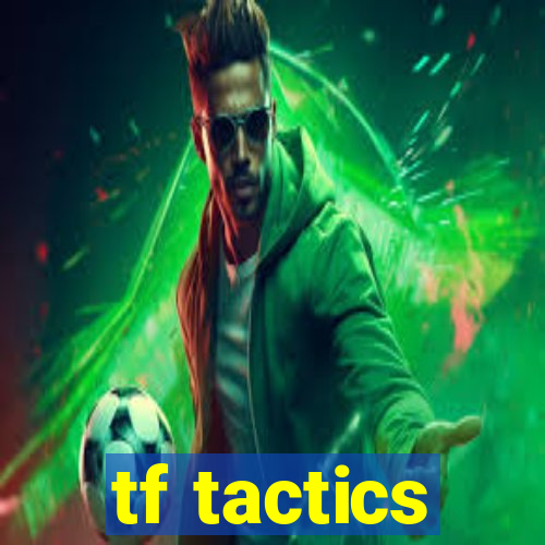 tf tactics