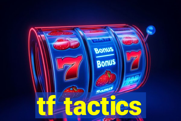 tf tactics