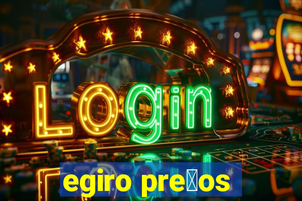 egiro pre莽os