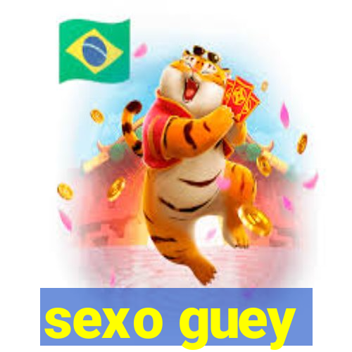 sexo guey