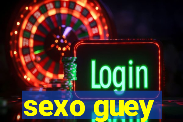 sexo guey