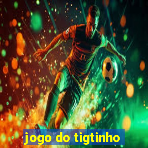 jogo do tigtinho