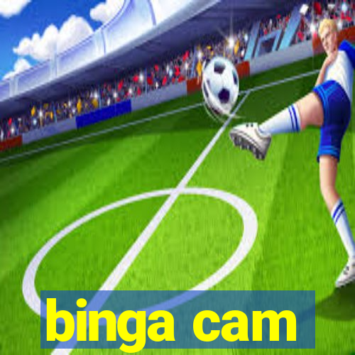 binga cam