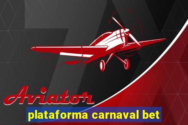 plataforma carnaval bet