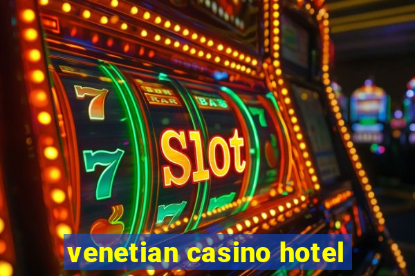 venetian casino hotel