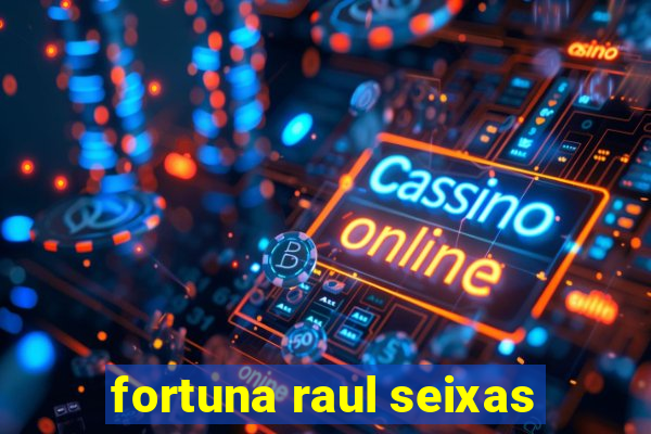 fortuna raul seixas