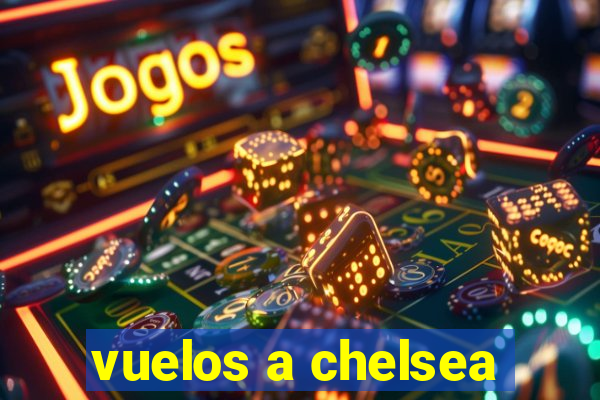 vuelos a chelsea