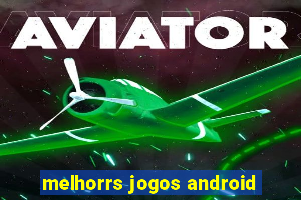 melhorrs jogos android