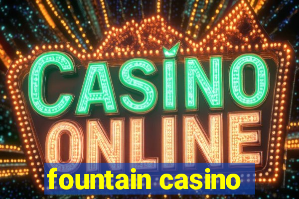 fountain casino