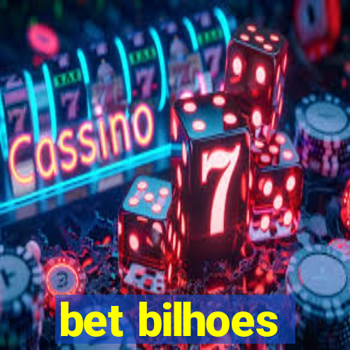 bet bilhoes