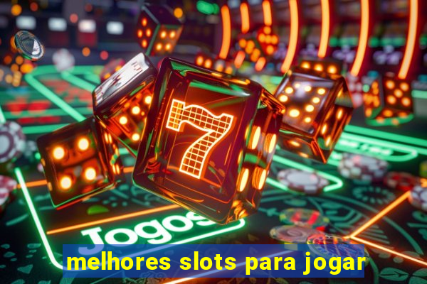 melhores slots para jogar