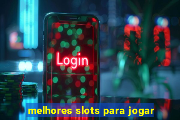 melhores slots para jogar