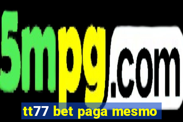 tt77 bet paga mesmo