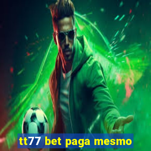 tt77 bet paga mesmo