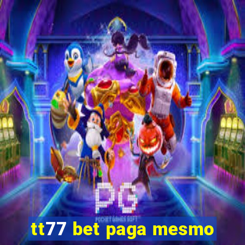 tt77 bet paga mesmo