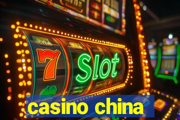 casino china