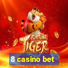 8 casino bet