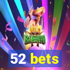 52 bets