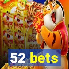 52 bets