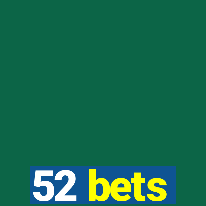 52 bets