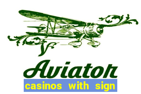 casinos with sign up bonus