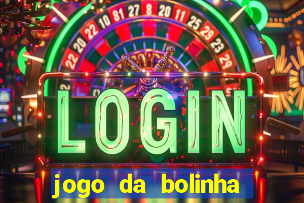 jogo da bolinha ganhar dinheiro