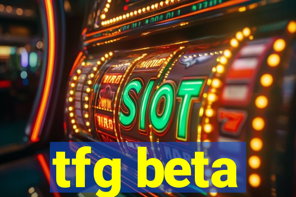 tfg beta