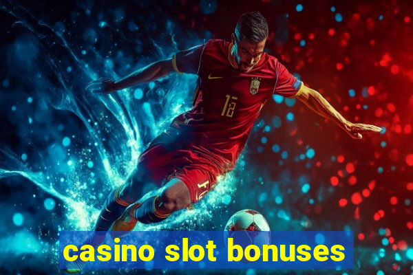 casino slot bonuses