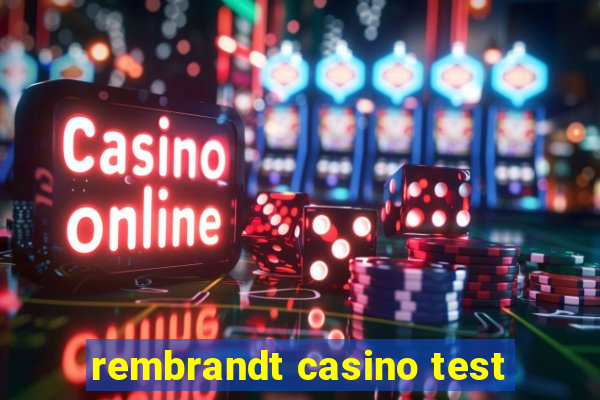 rembrandt casino test