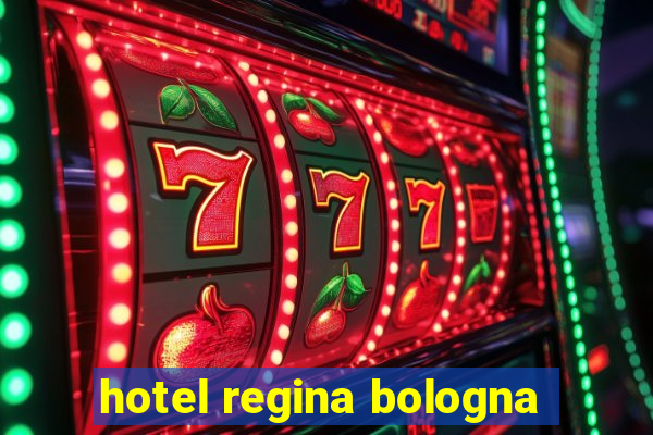 hotel regina bologna