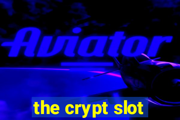 the crypt slot