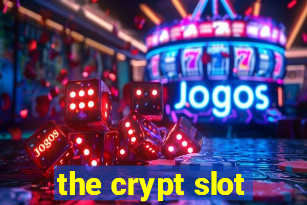 the crypt slot