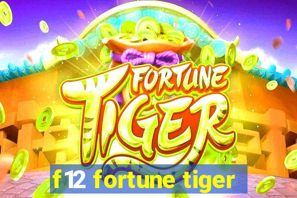 f12 fortune tiger