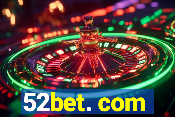 52bet. com