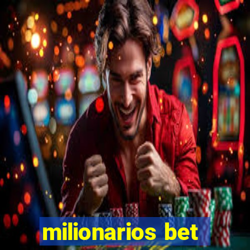 milionarios bet