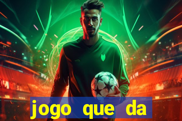 jogo que da dinheiro real