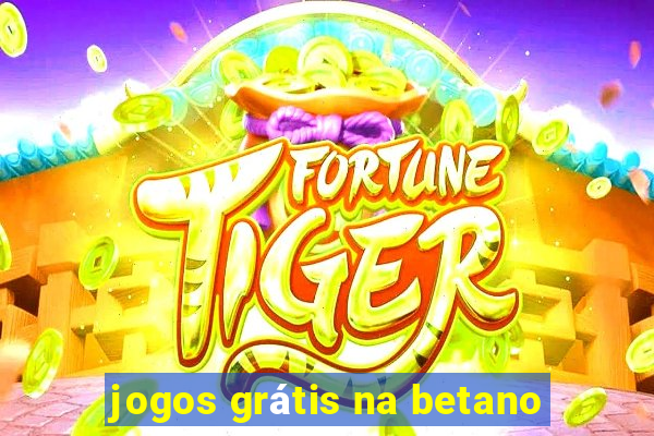 jogos grátis na betano