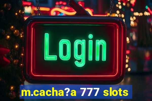 m.cacha?a 777 slots