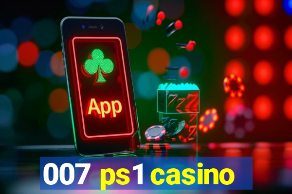 007 ps1 casino