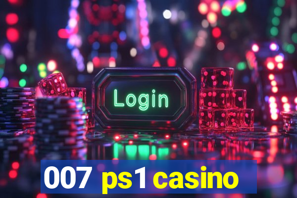 007 ps1 casino