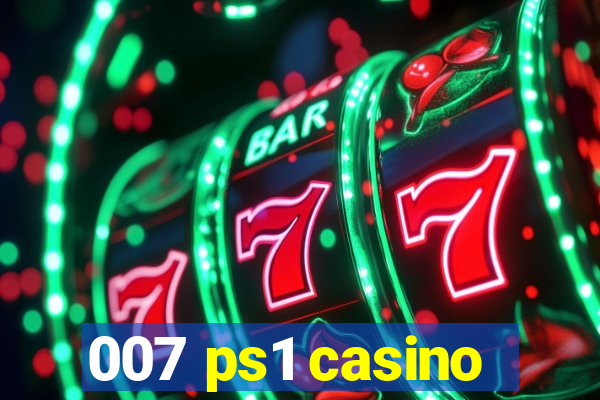 007 ps1 casino