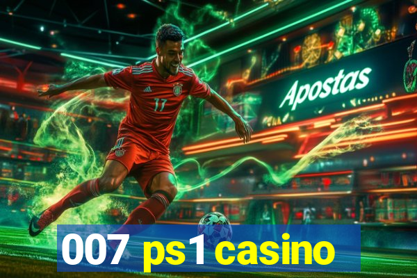 007 ps1 casino