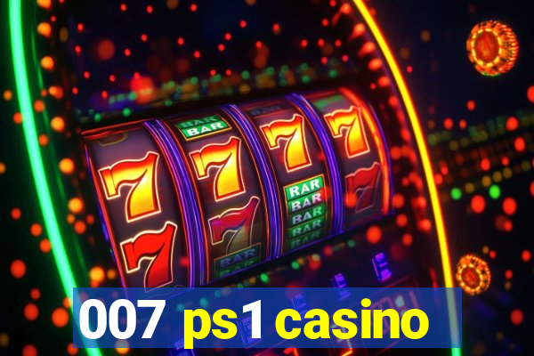 007 ps1 casino