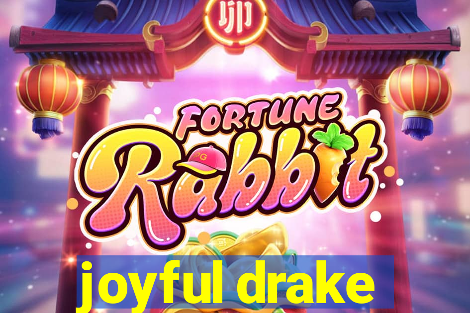 joyful drake