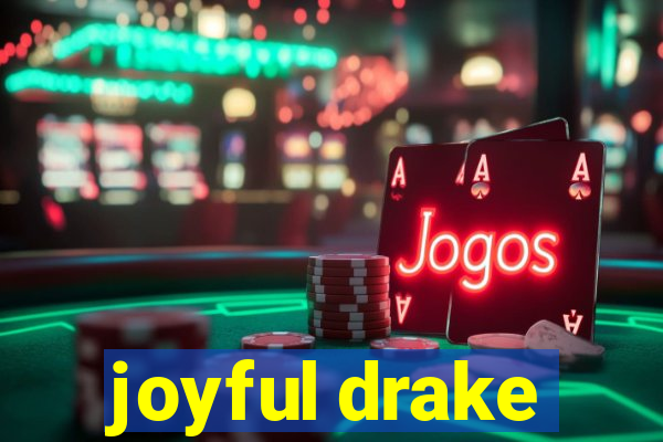 joyful drake