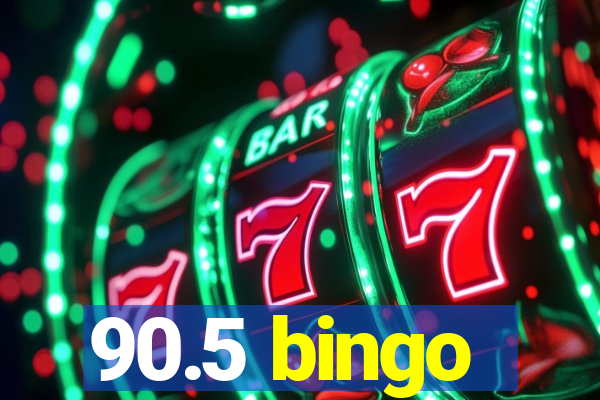 90.5 bingo