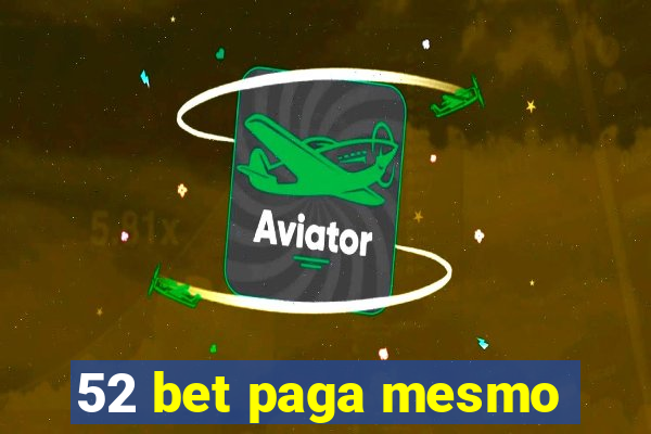 52 bet paga mesmo