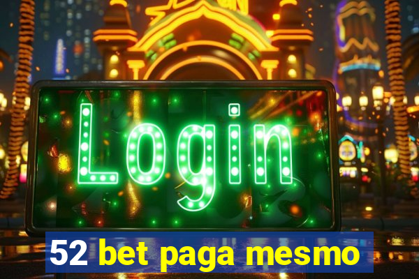 52 bet paga mesmo