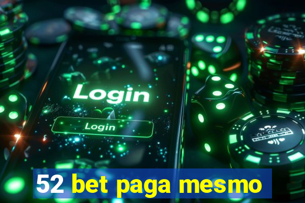 52 bet paga mesmo