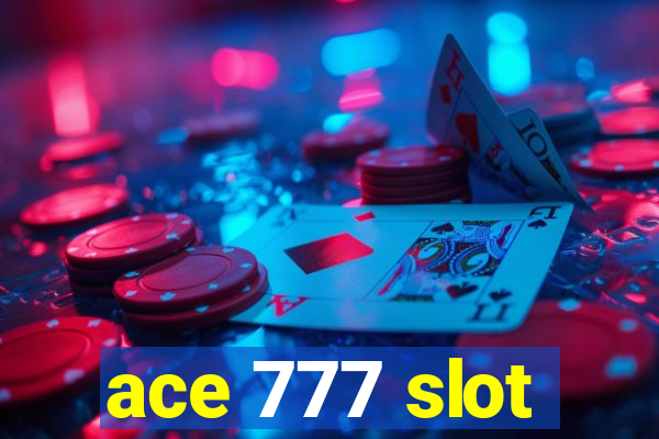 ace 777 slot